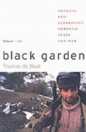 Black Garden: Armenia and Azerbaijan Through Peace and War