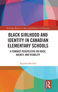 Black Girlhood and Identity in Canadian Elementary Schools: A Feminist Perspective on Voice, Agency, and Visibility