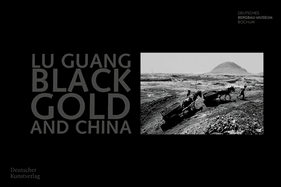 Black Gold and China: Fotografien Von Lu Guang