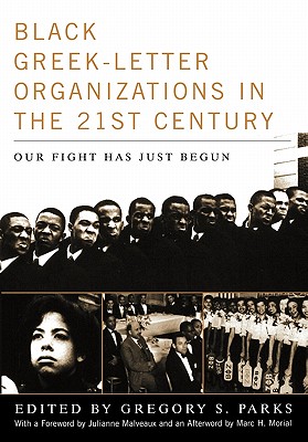 Black Greek-Letter Organizations in the Twenty-First Century: Our Fight Has Just Begun - Parks, Gregory S (Editor), and Malveaux, Julianne (Foreword by), and Morial, Marc (Afterword by)