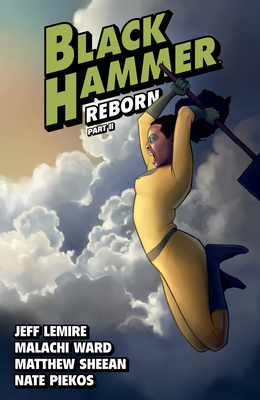 Black Hammer Volume 6: Reborn Part Two - Lemire, Jeff