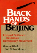 Black Hands of Beijing: Lives of Defiance in China's Democracy Movement