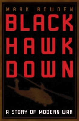 Black Hawk Down: A Story of Modern War - Bowden, Mark