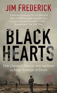 Black Hearts: One platoon's descent into madness in Iraq's triangle of death