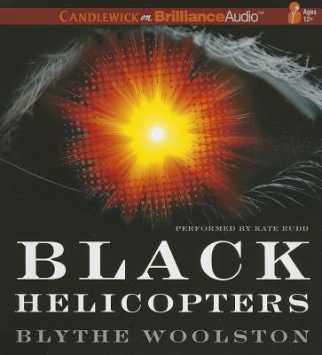 Black Helicopters - Woolston, Blythe, and Rudd, Kate (Read by)