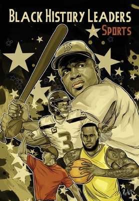 Black History Leaders: Athletes: LeBron James, Jackie Robinson, Russell Wilson and Tiger Woods - Frizell, Michael, and Davis, Scott (Cover design by)