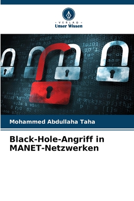 Black-Hole-Angriff in MANET-Netzwerken - Taha, Mohammed Abdullaha