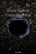 Black Hole of Consciousness: Stories and Poems