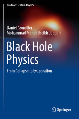 Black Hole Physics: From Collapse to Evaporation - Grumiller, Daniel, and Sheikh-Jabbari, Mohammad Mehdi