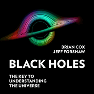 Black Holes Lib/E: The Key to Understanding the Universe