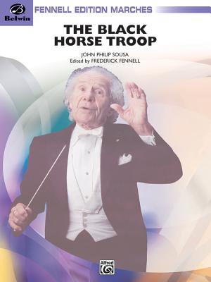 Black Horse Troop - Sousa, John Philip, IV (Composer), and Fennell, Frederick (Editor)