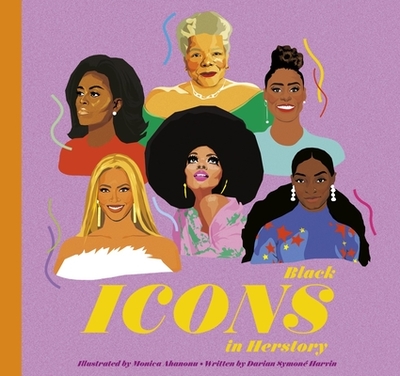 Black Icons in Herstory: 50 Legendary Women - Ahanonu, Monica, and Harvin, Darian Symon