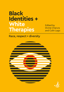 Black Identities and White Therapies: Race, respect and diversity