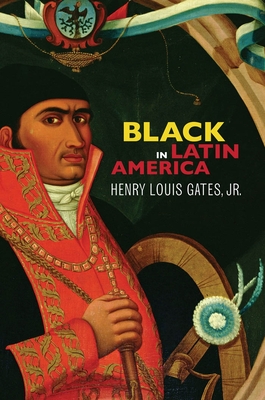 Black in Latin America - Gates Jr, Henry Louis