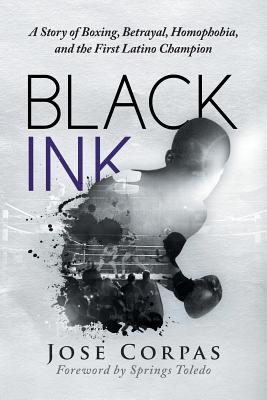 Black Ink - Corpas, Jose, and Toledo, Springs (Foreword by)