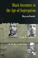 Black Inventors in the Age of Segregation: Granville T. Woods, Lewis H. Latimer, and Shelby J. Davidson