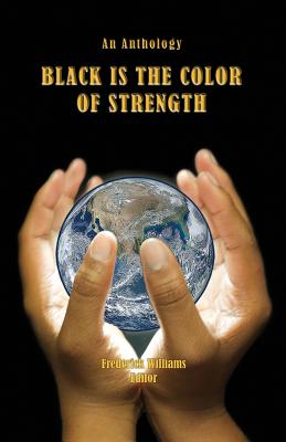 Black Is the Color of Strength - Williams, Frederick, Professor (Editor)