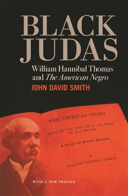 Black Judas: William Hannibal Thomas and "The American Negro" - Smith, John David