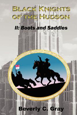 Black Knights of the Hudson Book II: Boots and Saddles - Gray, Beverly C