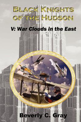 Black Knights of the Hudson Book V: War Clouds in the East - Gray, Beverly C