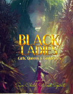 Black Ladies: Girls, Queens & Goddesses