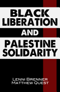 Black Liberation and Palestine Solidarity - Brenner, Lenni, and Quest, Matthew