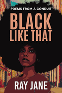 Black Like That: Poems from a Conduit