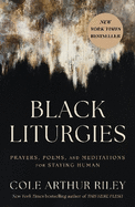 Black Liturgies: Prayers, poems and meditations for staying human