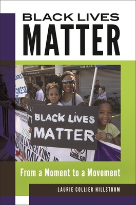 Black Lives Matter: From a Moment to a Movement - Hillstrom, Laurie Collier