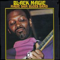 Black Magic - Magic Sam Blues Band