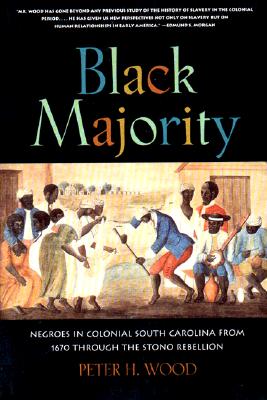 Black Majority: Negroes in Colonial South Carolina from 1670 Through the Stono Rebellion - Wood, Peter H