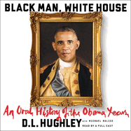 Black Man, White House: An Oral History of the Obama Years