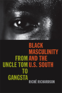 Black Masculinity and the U.S. South: From Uncle Tom to Gangsta