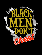 Black Men Don't Cheat: Funny Quotes and Pun Themed College Ruled Composition Notebook
