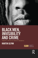 Black Men, Invisibility and Crime: Towards a Critical Race Theory of Desistance