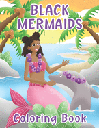Black Mermaids Coloring Book: For Little African American Girls: Natural Hair: With Positive Affirmations / Inspirational Quotes: Activity Pages Included