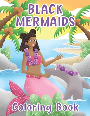 Black Mermaids Coloring Book: For Little African American Girls: Natural Hair: With Positive Affirmations / Inspirational Quotes: Activity Pages Included - Press, Ebony Davis