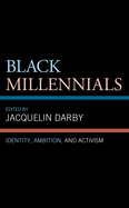 Black Millennials: Identity, Ambition, and Activism
