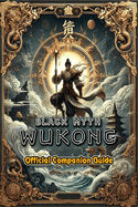 Black Myth: Wukong Complete Guide: Bosses Strategies, Tips and Tricks