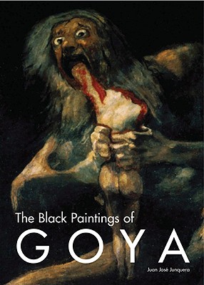 Black Paintings of Goya - Junquera, Juan Jose