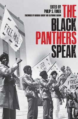 Black Panthers Speak - Foner, Philip S (Editor), and Carson, Clayborne, Ph.D. (Introduction by), and Ransby, Barbara (Foreword by)