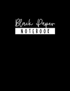 BLACK PAPER Notebook Lined - College Ruled 8.5 x 11: A Large Black Notebook Paper Book For Use With Gel Pens - Reverse Color Journal With Black Pages