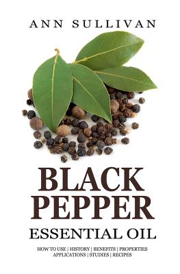 Black Pepper Essential Oil - Sullivan, Ann