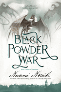 Black Powder War: Book Three of the Temeraire