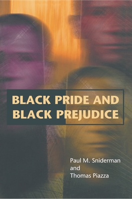 Black Pride and Black Prejudice - Sniderman, Paul M, and Piazza, Thomas