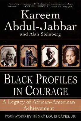 Black Profiles in Courage - Abdul-Jabbar, Kareem, and Steinberg, Alan J