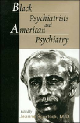 Black Psychiatrists and American Psychiatry - Spurlock, Jeanne, Dr., M.D. (Editor)