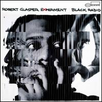 Black Radio - Robert Glasper Experiment