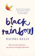 Black Rainbow: How Words Healed Me: My Journey Through Depression