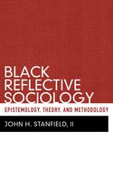 Black Reflective Sociology: Epistemology, Theory, and Methodology